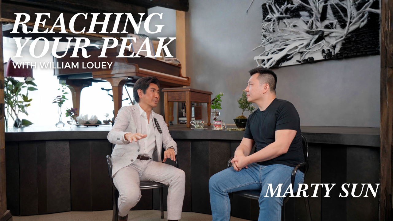 Marty Sun | Reaching Your Peak With William Louey